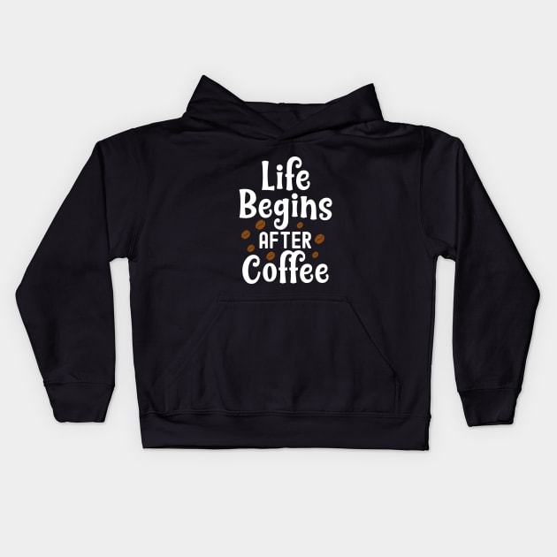 Life begins after coffee - Gift For Coffee Lover Kids Hoodie by AlphaBubble